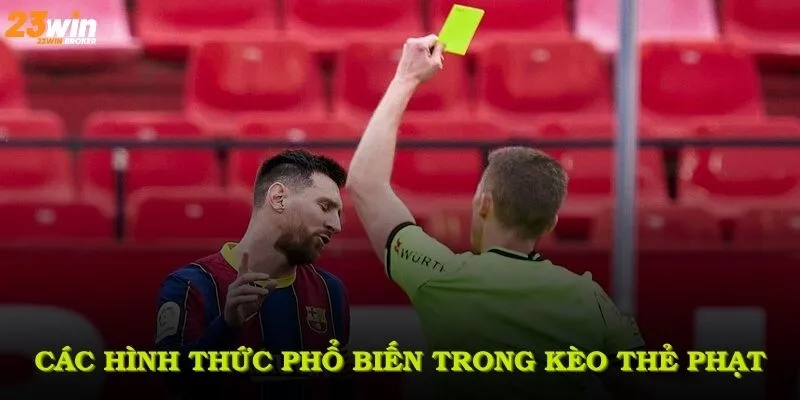 Kèo Thẻ Phạt Và Những Bí Quyết Đặt Cược Hiệu Quả Tại 23Win 3 Các hình thức phổ biến trong kèo thẻ phạt chia sẻ từ 23Win