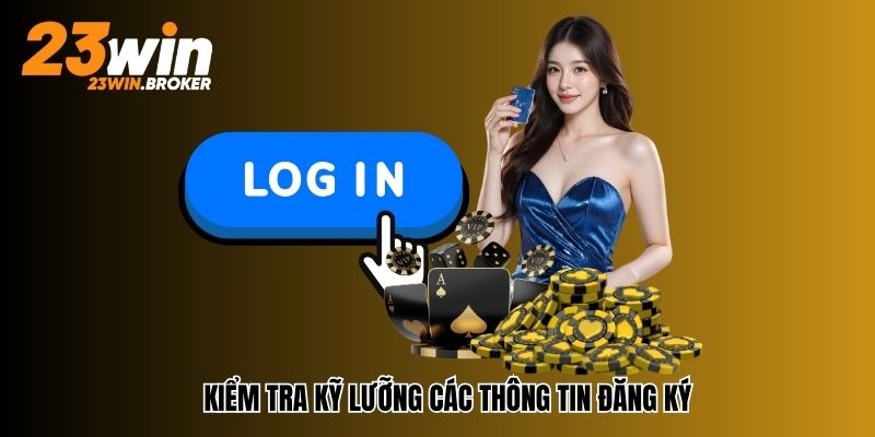 Đăng Ký 23Win - Hướng Dẫn Cho Hội Viên Thực Hiện Nhanh Chóng 2 Kiểm tra lại thông tin