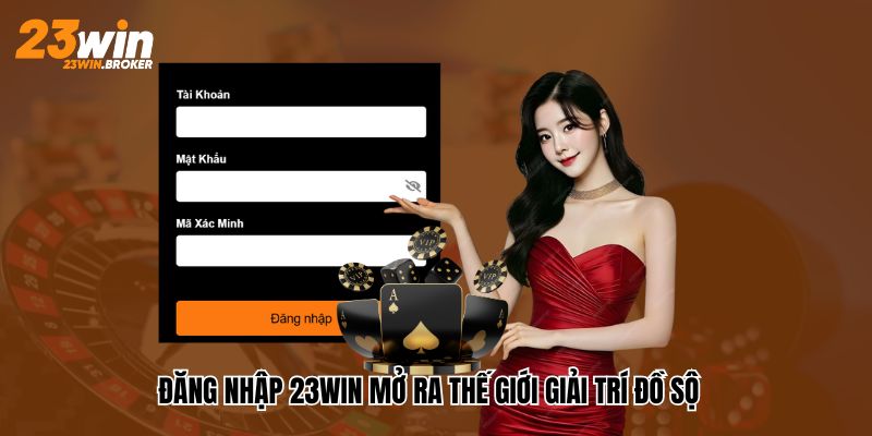 Đăng Nhập 23WIN – Trải Nghiệm Thế Giới Giải Hấp Dẫn Có 1-0-2 1 Đăng nhập 23WIN với các hướng dẫn chi tiết bạn cần nắm