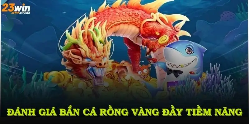 Bắn Cá Rồng Vàng - Kinh Nghiệm Săn Thưởng Lớn Tại 23WIN 2 Những thông tin quan trọng về game bắn cá rồng vàng