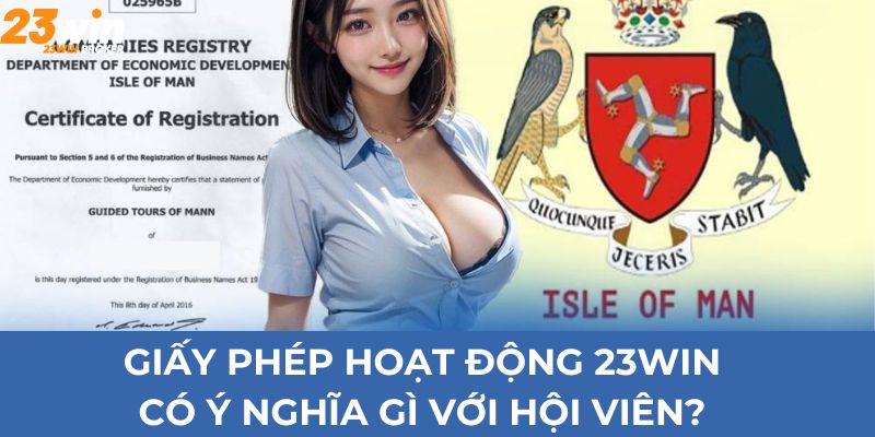 Giấy Phép Hoạt Động 23Win - Chứng Nhận Cho Sự Đẳng Cấp 3 Giấy phép hoạt động 23Win có ý nghĩa gì với hội viên?