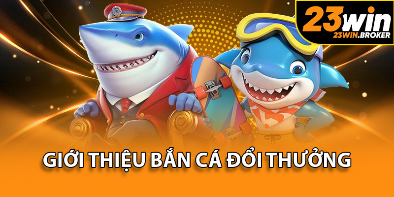 Bắn Cá Đổi Thưởng 23Win - Săn Thưởng Kịch Tính Ở Đại Dương 2 Bắn cá đổi thưởng có điểm nhấn bởi hàng loạt phần thưởng giá trị