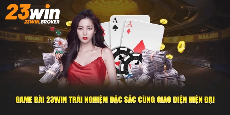 Game Bài 23WIN – Giải Trí Trực Tuyến Với Cơ Hội Thắng Lớn 1 Những đặc điểm thú vị của Game Bài 23WIN