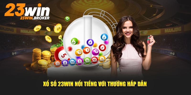 Xổ Số 23WIN – Trải Nghiệm Cá Cược Xổ Số Mới Mẻ và Hấp Dẫn 3 Trải nghiệm xổ số tại 23WIN để kiếm thu nhập khủng
